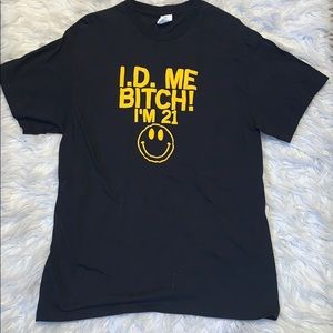 I.D. ME BITCH! I’M 21 tshirt